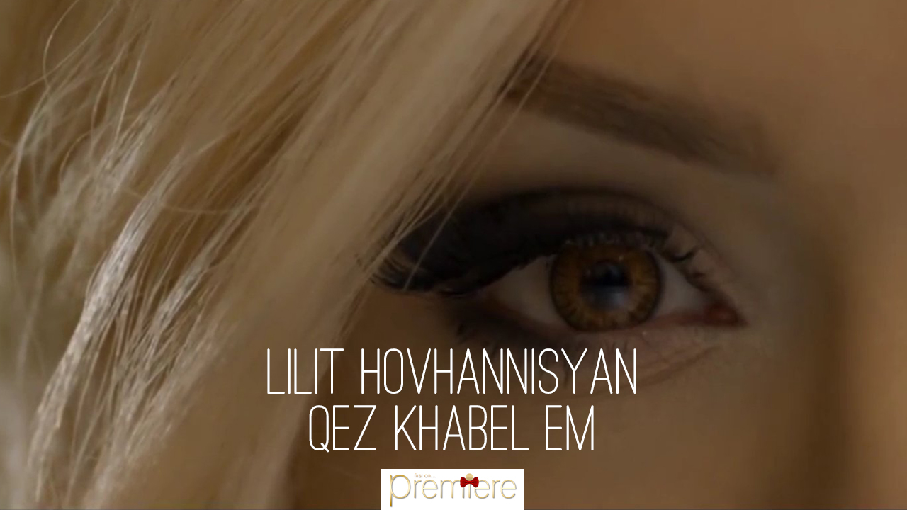 Lilit Hovhannisyan – Qez khabel em