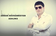 Arman Hovhannisyan – Aghjiks