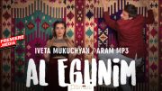 Iveta Mukuchyan & Aram MP3 – Al Eghnim