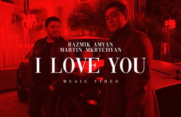 Razmik Amyan & Martin Mkrtchyan - I Love You